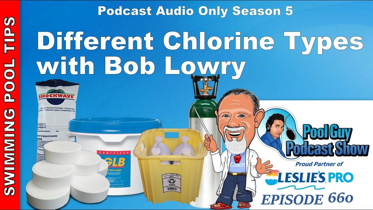 Different Chlorine Types For Your Pool With Chemistry Expert Bob Lowry