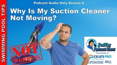 Why Is My Suction Side Pool Cleaner Not Moving?!?