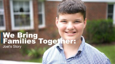 We Bring Families Together: Joel's Story