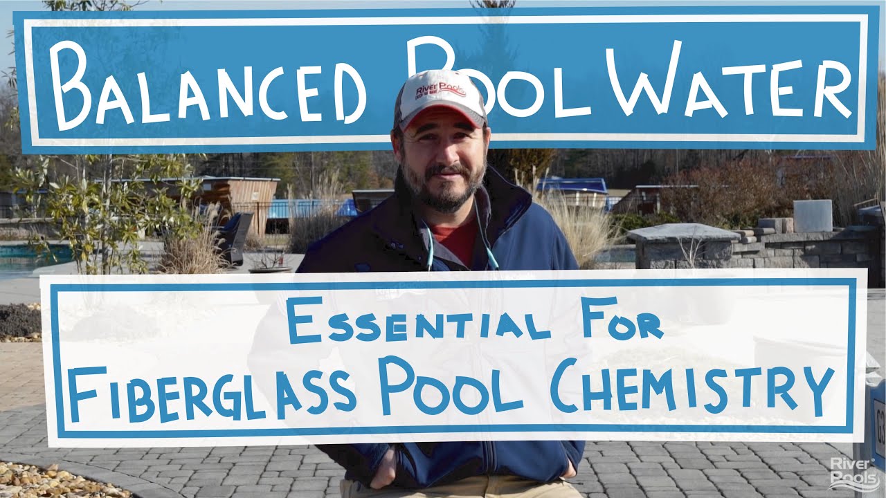 Balanced Pool Water, Essential For Fiberglass Pool Chemistry