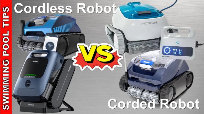 Cordless Robotic Pool Cleaners  VS Corded Robotic Pool Cleaners