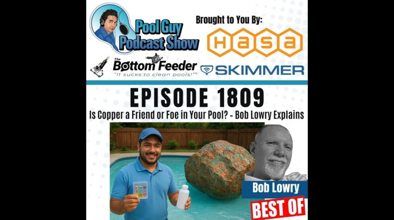 Is Copper a Friend or Foe in Your Pool? – Bob Lowry Explains