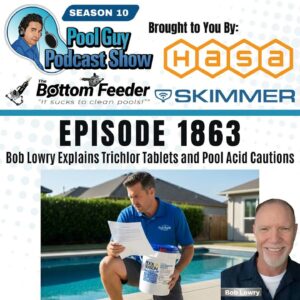 Bob Lowry Explains Trichlor Tablets and Pool Acid Cautions