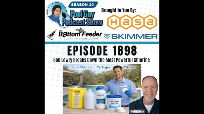 Bob Lowry Breaks Down the Most Powerful Chlorine for Pools