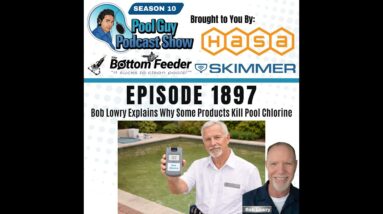 Bob Lowry Explains Why Some Products Kill Your Pool Chlorine