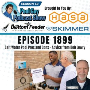 Salt Water Pool Pros and Cons – Advice from Bob Lowry