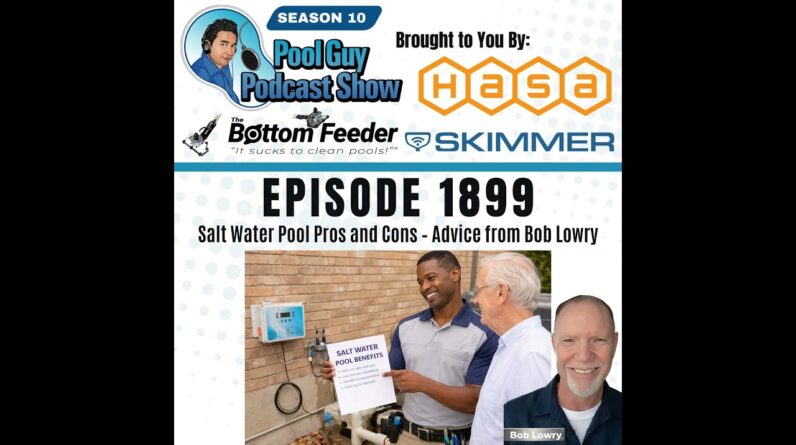 Salt Water Pool Pros and Cons – Advice from Bob Lowry