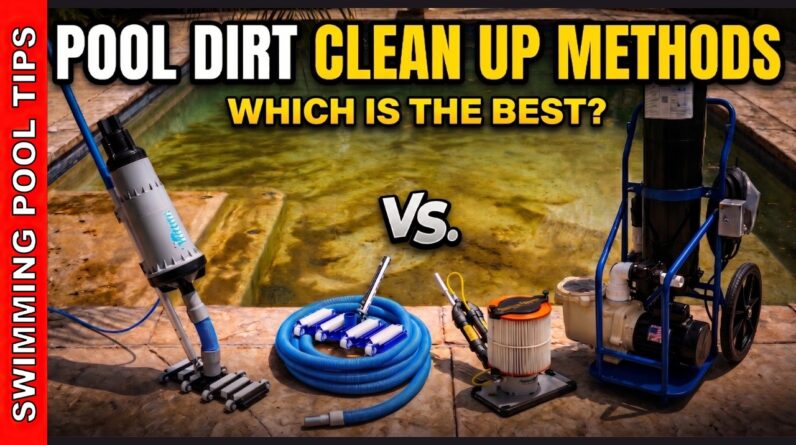 Pool Dirt Clean Up Methods: Which is the Best?