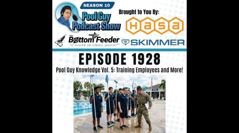 Pool Guy Knowledge Vol. 5: Training Employees and More!