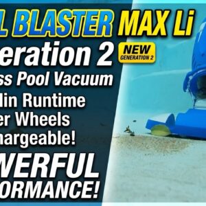 POOL BLASTER MAX Li Generation 2 Cordless Pool Vacuum: 60 Min Runtime, Roller Wheels, Rechargeable!