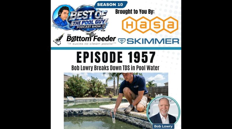 Bob Lowry Breaks Down TDS in Pool Water