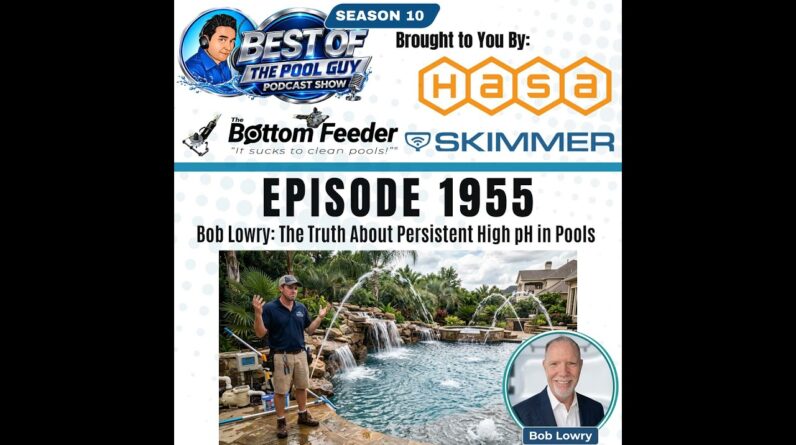 Bob Lowry: The Truth About Persistent High pH in Pools